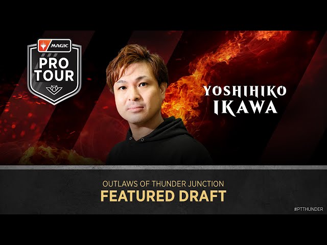 Yoshihiko Ikawa | #MTGThunder Draft | #PTThunder