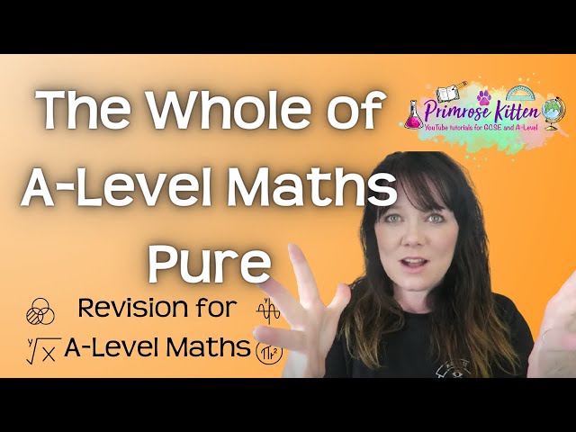 The Whole of A Level Maths | Pure | Revision for AQA, Edexcel, OCR AND WJEC