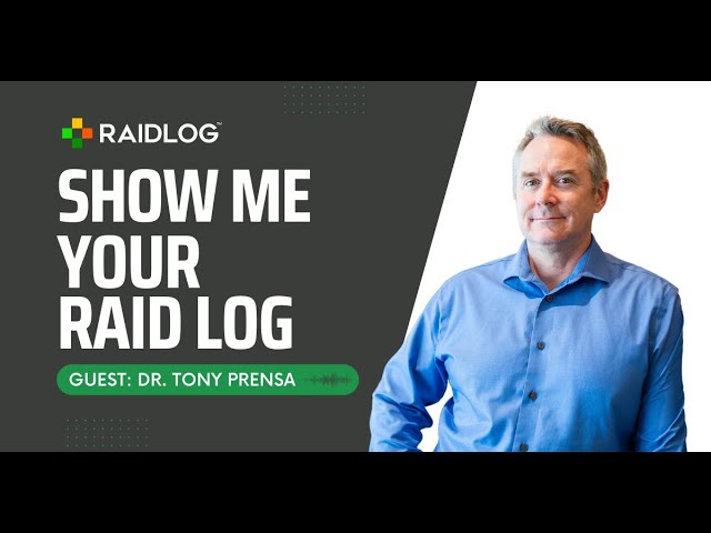 Show Me Your RAID Log with Special Guest Dr. Tony Prensa