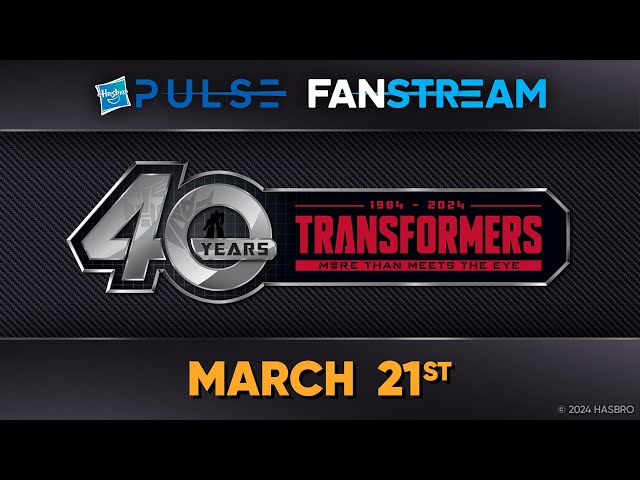 Hasbro Pulse | Transformers 40th Anniversary Fanstream | March 21, 2024
