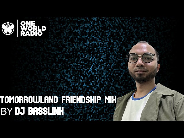 Tomorrowland - Friendship Mix - DJ Basslink