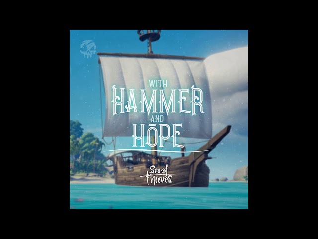 With Hammer and Hope | Sea of Thieves OST
