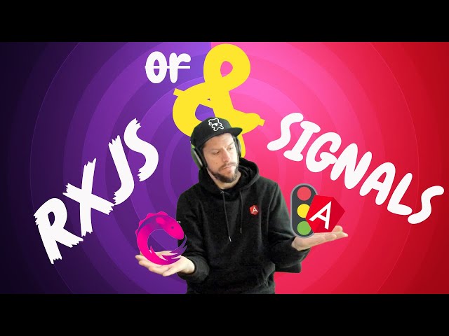 RxJS and Signals - how we may write Angular apps in the future!