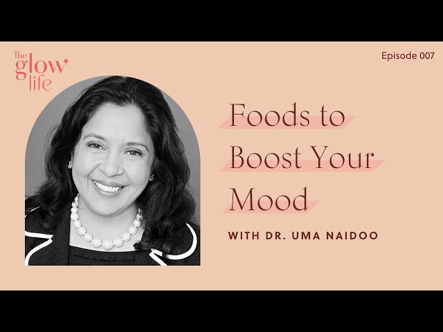 Foods to Boost Your Mood with Dr. Uma Naidoo