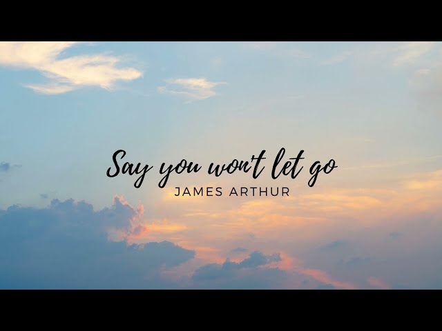 Say You Won't Let Go by James Arthur Lyrics with Guitar Chords