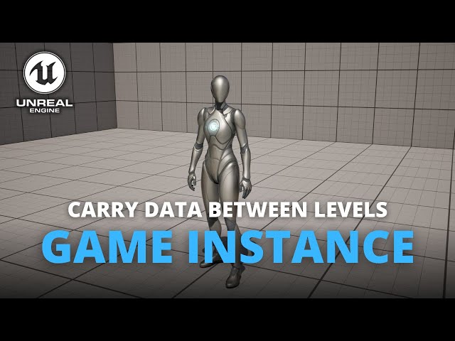 How to Create a Game Instance in Unreal Engine 5 - Carry Data Between Levels