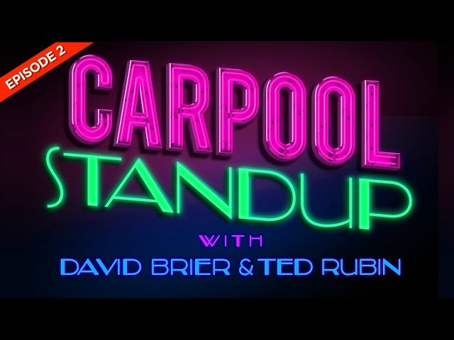 CARPOOL STANDUP with David Brier and Ted Rubin, Episode 2