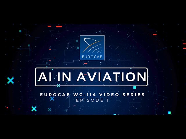 AI in Aviation - EUROCAE WG-114 Video Series - Episode 1