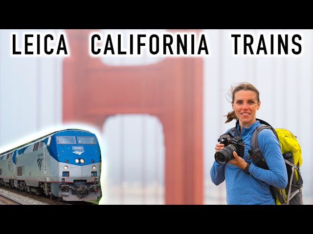 Leica, San Francisco, Trains! A Wondrous Journey to California with the Remarkable Leica SL2 & SL2-S