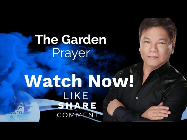 Ed Lapiz - The Garden Prayer - Pastor Ed Lapiz Official YouTube Channel 2024