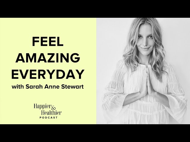 Feel Amazing Everyday With Sarah Anne Stewart