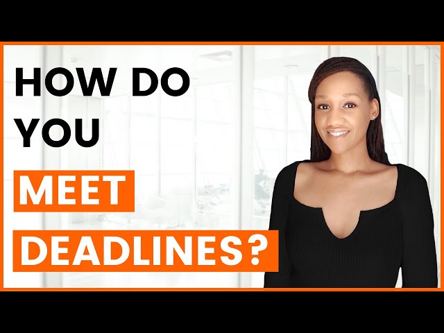 How do you Meet Deadlines Interview Question