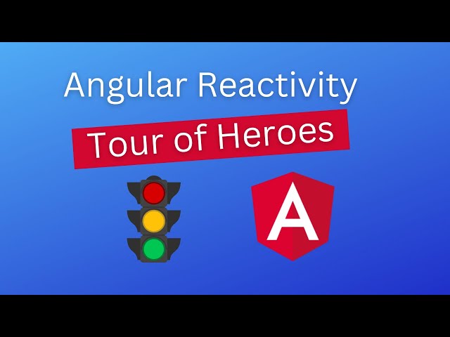 Getting Started w/Angular Reactivity: Tour of Heroes