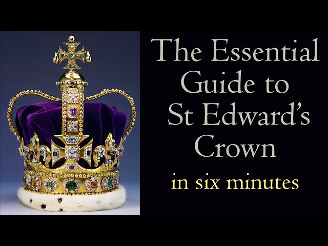 The Essential Guide to St Edward's Crown the Coronation Crown
