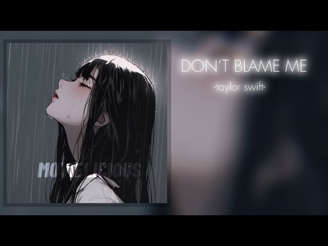 DON‘T BLAME ME by taylor swift ~ 1.3 x speed up🪩