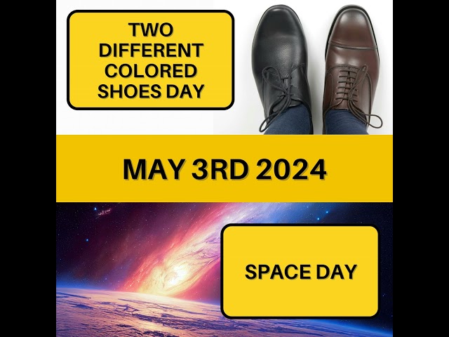May 3, 2024 | Eccentricity and Exploration: Two Different Colored Shoes Day and Space Day