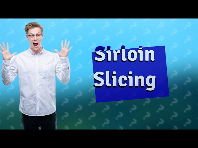 How do you cut a sirloin into thin slices?