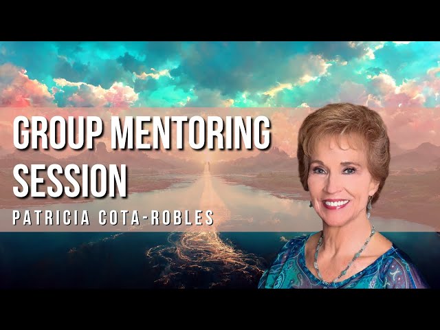 Group Mentoring Session with Patricia Cota-Robles