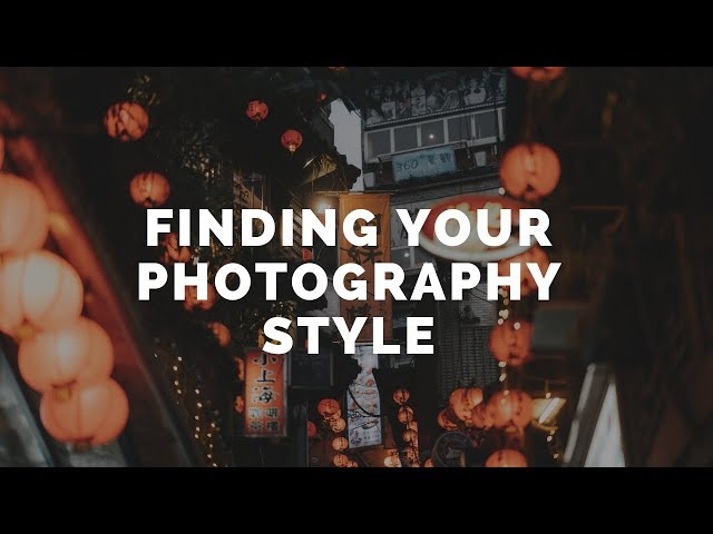 How to find your style in photography
