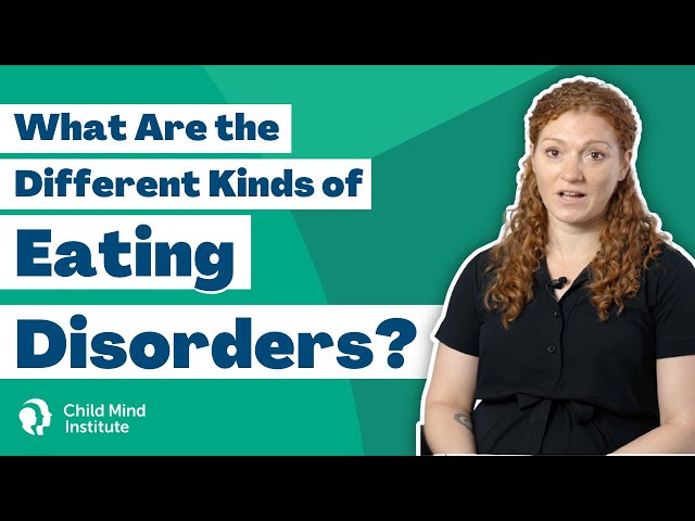 What Are the Different Kinds of Eating Disorders? | Child Mind Institute