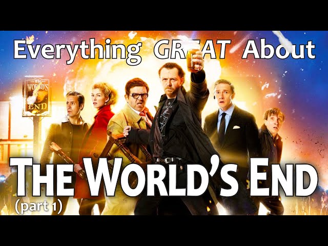 Everything GREAT About The World's End! (Part 1)