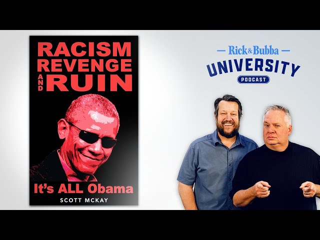 Obama Is Still in Charge | Scott McKay | Rick & Bubba University | Ep 196