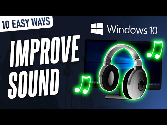 10 EASY Ways to Improve Audio/Sound Quality on Windows 10 PC