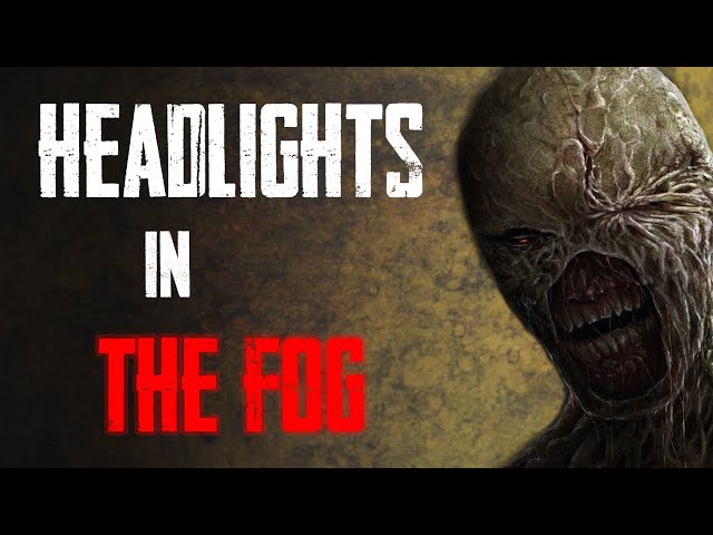 "Headlights In The Fog" | Creepypasta | Horror Story