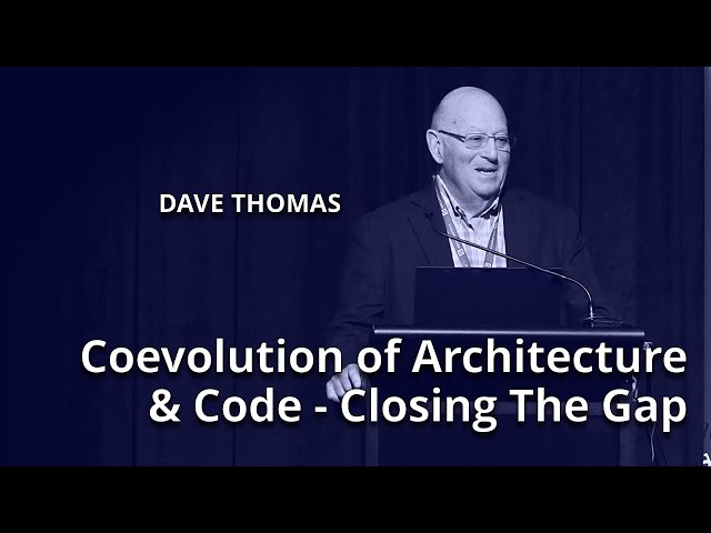 Coevolution of Architecture & Code - Closing The Gap • Dave Thomas • YOW! 2022
