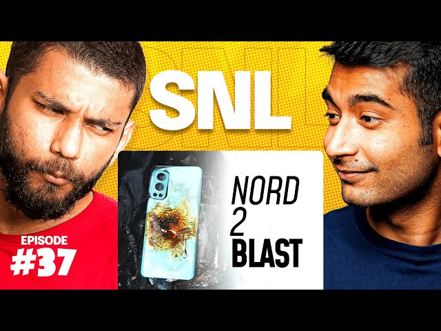 SNL EP#37 - OnePlus Nord 2 is Blasting