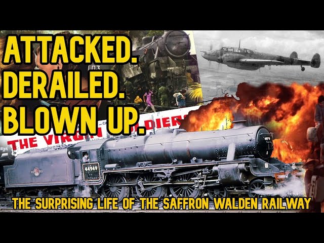 Attacked. Derailed. Blown-up: The Surprising Life of the Saffron Walden Railway