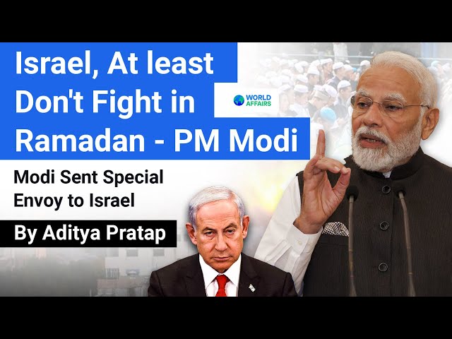 PM Modi tells Israel - Don't fight in Ramadan | Special Envoy Sent to Israel | World Affairs