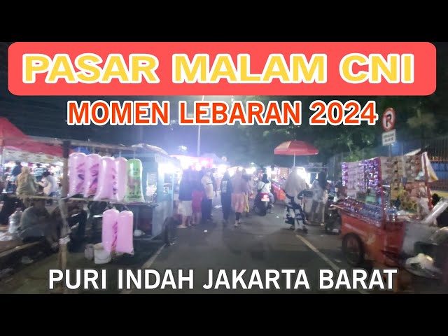 Pasar Malam CNI Puri Indah | Malam Minggu RAMAI menjelang Lebaran 2024 Surganya Kuliner & Baju