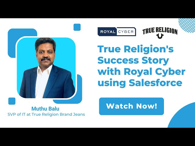 True Religion's Success Story with Royal Cyber using Salesforce | Client Testimonial