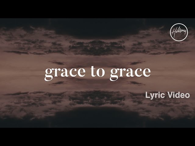 Grace To Grace Lyric Video - Hillsong Worship