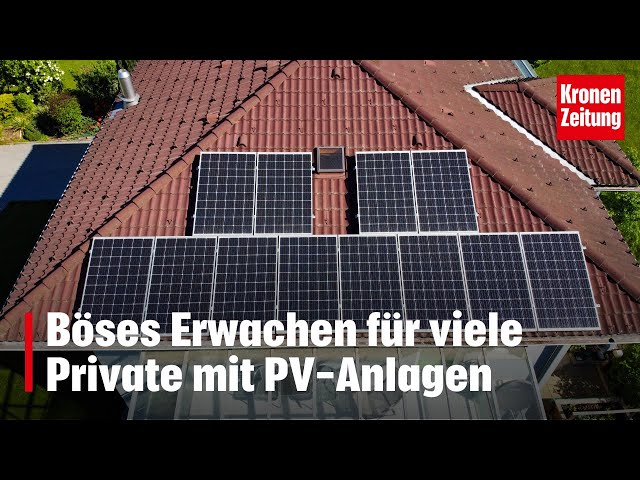 Böses Erwachen für viele Private mit PV-Anlagen | krone.tv NEWS