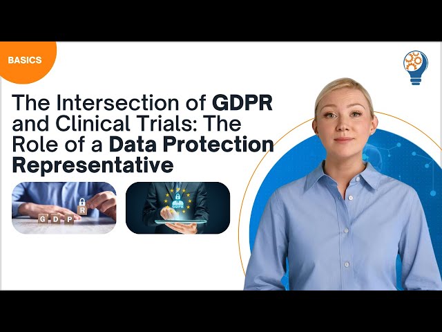 The Intersection of GDPR and Clinical Trials: The Role of a Data Protection Representative