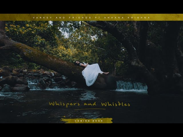 Whispers and Whistles | Ahaana Krishna | Varkey & Friends | Kaate Nee Veesharuthippol | Katrin Mozhi