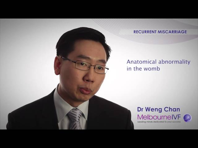 Recurrent Miscarriage: Causes, Evaluation & Treatment - Dr Weng Chan