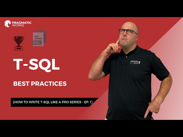 T-SQL Best Practices [How To Write T-SQL Like A Pro Series - Ep. 1]