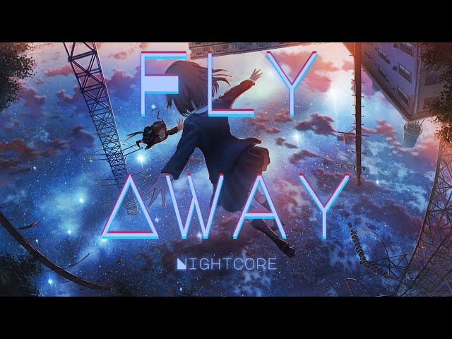 Fly Away - TheFatRat [Nightcore]