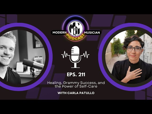 Carla Patullo: Healing, Grammy Success, and the Power of Self-Care | Modern Musician Podcast #211
