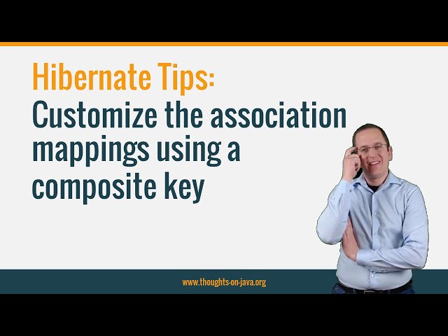 Hibernate Tip: Customize the association mappings using a composite key