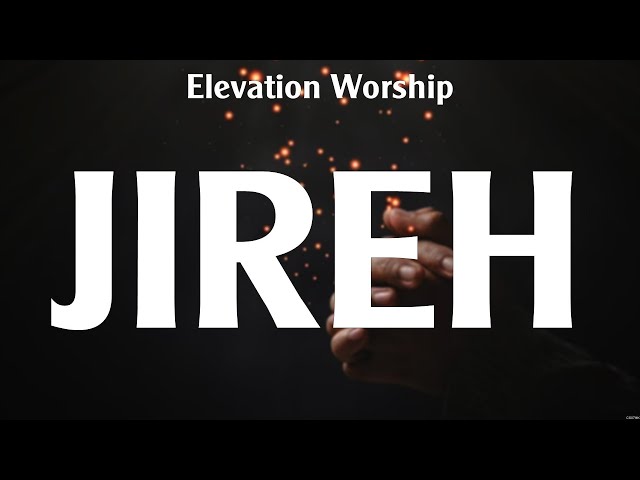 Elevation Worship - Jireh (Lyrics) Hillsong Worship, Cory Asbury, LEELAND