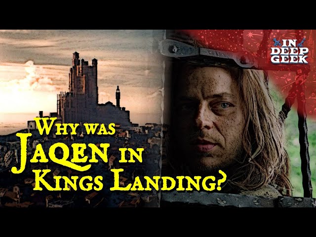Why was Jaqen H'Ghar in Kings Landing?