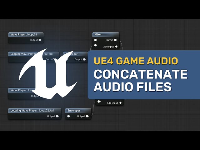 Concatenate Audio Files - Unreal Engine 4 Game Audio