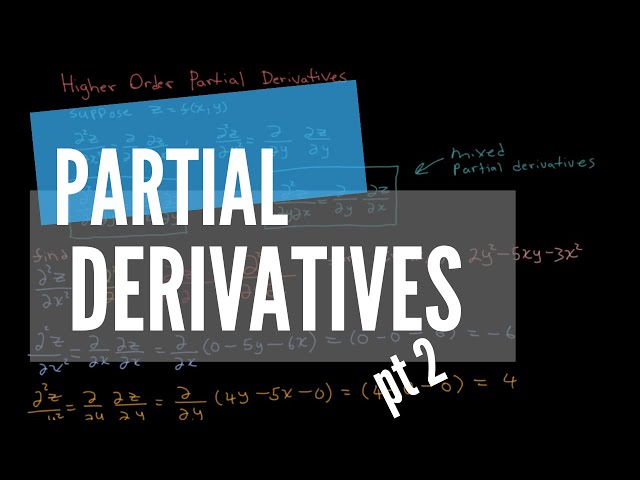 Partial Derivatives - pt 2  |  Higher Order Partial Derivatives
