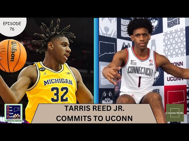 How Bout Them Huskies: Episode 76 (Tarris Reed Jr. Commits To UConn)