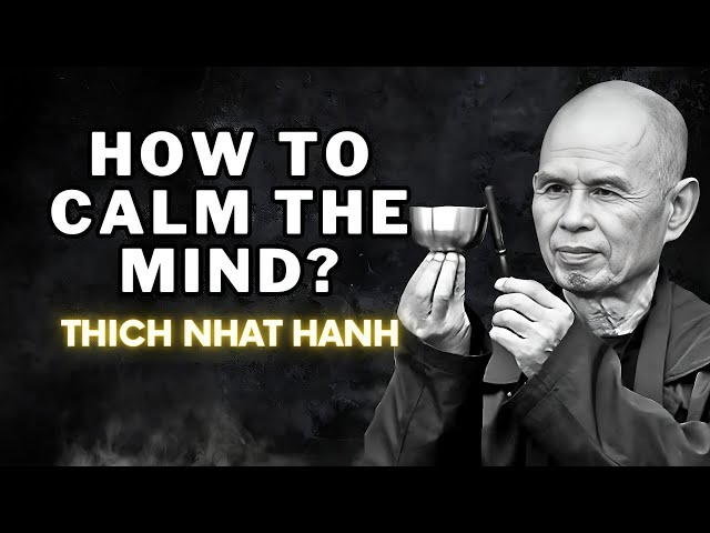 Thich Nhat Hanh /   How to Calm the Mind