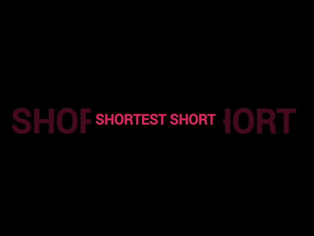 SHORTEST SHORT EVER #shorts